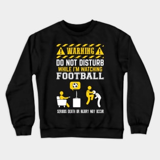 Warning Do Not Disturb: Football Crewneck Sweatshirt